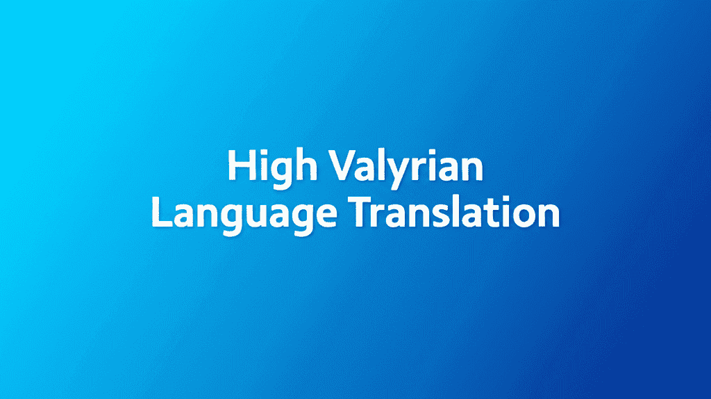 High Valyrian Language Translation