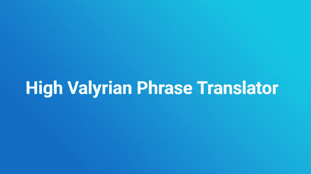 High Valyrian Phrase Translator
